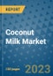 Coconut Milk Market Outlook and Growth Forecast 2023-2030: Emerging Trends and Opportunities, Global Market Share Analysis, Industry Size, Segmentation, Post-COVID Insights, Driving Factors, Statistics, Companies, and Country Landscape - Product Image