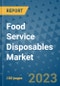 Food Service Disposables Market Outlook and Growth Forecast 2023-2030: Emerging Trends and Opportunities, Global Market Share Analysis, Industry Size, Segmentation, Post-COVID Insights, Driving Factors, Statistics, Companies, and Country Landscape - Product Image