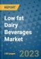 Low fat Dairy Beverages Market Outlook and Growth Forecast 2023-2030: Emerging Trends and Opportunities, Global Market Share Analysis, Industry Size, Segmentation, Post-COVID Insights, Driving Factors, Statistics, Companies, and Country Landscape - Product Image