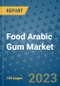 Food Arabic Gum Market Outlook and Growth Forecast 2023-2030: Emerging Trends and Opportunities, Global Market Share Analysis, Industry Size, Segmentation, Post-COVID Insights, Driving Factors, Statistics, Companies, and Country Landscape - Product Image