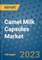 Camel Milk Capsules Market Outlook and Growth Forecast 2023-2030: Emerging Trends and Opportunities, Global Market Share Analysis, Industry Size, Segmentation, Post-COVID Insights, Driving Factors, Statistics, Companies, and Country Landscape - Product Image