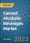 Canned Alcoholic Beverages Market Outlook and Growth Forecast 2023-2030: Emerging Trends and Opportunities, Global Market Share Analysis, Industry Size, Segmentation, Post-COVID Insights, Driving Factors, Statistics, Companies, and Country Landscape - Product Image