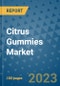 Citrus Gummies Market Outlook and Growth Forecast 2023-2030: Emerging Trends and Opportunities, Global Market Share Analysis, Industry Size, Segmentation, Post-COVID Insights, Driving Factors, Statistics, Companies, and Country Landscape - Product Image