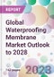 Global Waterproofing Membrane Market Outlook to 2028 - Product Thumbnail Image