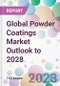 Global Powder Coatings Market Outlook to 2028 - Product Image