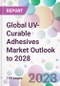 Global UV-Curable Adhesives Market Outlook to 2028 - Product Image