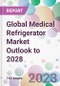 Global Medical Refrigerator Market Outlook to 2028 - Product Image
