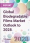 Global Biodegradable Films Market Outlook to 2028 - Product Image