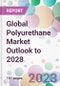 Global Polyurethane Market Outlook to 2028 - Product Image