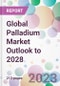 Global Palladium Market Outlook to 2028 - Product Image