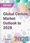 Global Cerium Market Outlook to 2028 - Product Image