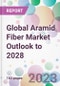 Global Aramid Fiber Market Outlook to 2028 - Product Image