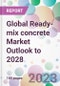 Global Ready-mix concrete Market Outlook to 2028 - Product Image