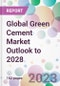Global Green Cement Market Outlook to 2028 - Product Image