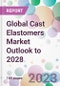 Global Cast Elastomers Market Outlook to 2028 - Product Image