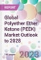 Global Polyether Ether Ketone (PEEK) Market Outlook to 2028 - Product Image