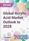 Global Acrylic Acid Market Outlook to 2028 - Product Image