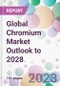 Global Chromium Market Outlook to 2028 - Product Image