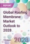 Global Roofing Membrane Market Outlook to 2028 - Product Image