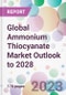Global Ammonium Thiocyanate Market Outlook to 2028 - Product Image