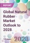 Global Natural Rubber Market Outlook to 2028 - Product Image