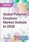 Global Polymer Emulsion Market Outlook to 2028 - Product Image