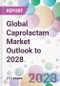 Global Caprolactam Market Outlook to 2028 - Product Image