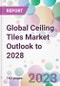 Global Ceiling Tiles Market Outlook to 2028 - Product Image