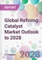 Global Refining Catalyst Market Outlook to 2028 - Product Thumbnail Image