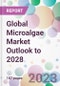 Global Microalgae Market Outlook to 2028 - Product Image