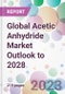Global Acetic Anhydride Market Outlook to 2028 - Product Image