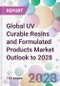 Global UV Curable Resins and Formulated Products Market Outlook to 2028 - Product Image