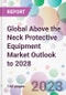 Global Above the Neck Protective Equipment Market Outlook to 2028 - Product Image