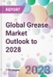 Global Grease Market Outlook to 2028 - Product Image