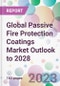 Global Passive Fire Protection Coatings Market Outlook to 2028 - Product Image