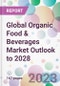 Global Organic Food & Beverages Market Outlook to 2028 - Product Image