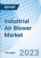 Industrial Air Blower Market: Global Market Size, Forecast, Insights, Segmentation, and Competitive Landscape with Impact of COVID-19 & Russia-Ukraine War - Product Image