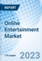 Online Entertainment Market: Global Market Size, Forecast, Insights, Segmentation, and Competitive Landscape with Impact of COVID-19 & Russia-Ukraine War - Product Image