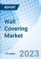 Wall Covering Market: Global Market Size, Forecast, Insights, Segmentation, and Competitive Landscape with Impact of COVID-19 & Russia-Ukraine War - Product Image