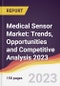 Medical Sensor Market: Trends, Opportunities and Competitive Analysis 2023-2028 - Product Image