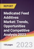 Medicated Feed Additives Market: Trends, Opportunities and Competitive Analysis 2023-2028- Product Image