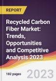 Recycled Carbon Fiber Market: Trends, Opportunities and Competitive Analysis 2023-2028- Product Image