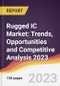 Rugged IC Market: Trends, Opportunities and Competitive Analysis 2023-2028 - Product Image