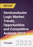 Semiconductor Logic Market: Trends, Opportunities and Competitive Analysis 2023-2028- Product Image
