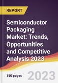 Semiconductor Packaging Market: Trends, Opportunities and Competitive Analysis 2023-2028- Product Image
