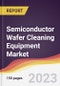 Semiconductor Wafer Cleaning Equipment Market: Trends, Opportunities and Competitive Analysis 2023-2028 - Product Image