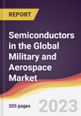 Semiconductors in the Global Military and Aerospace Market: Trends, Opportunities and Competitive Analysis 2023-2028- Product Image