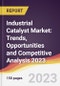 Industrial Catalyst Market: Trends, Opportunities and Competitive Analysis 2023-2028 - Product Image