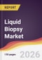 Liquid Biopsy Market Report: Trends, Forecast and Competitive Analysis to 2035 - Product Thumbnail Image