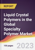 Liquid Crystal Polymers in the Global Specialty Polymer Market: Trends, Opportunities and Competitive Analysis 2023-2028- Product Image